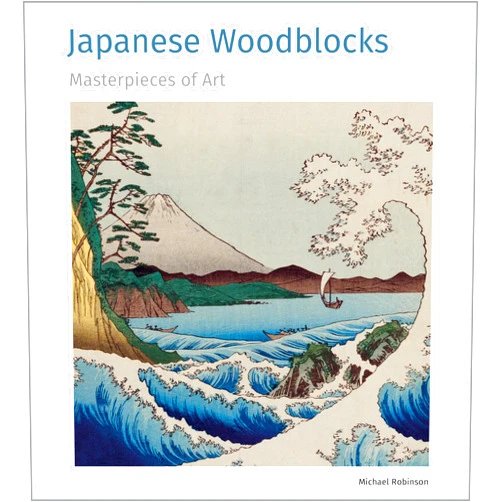 By Michael Robinson (Author) Japanese Woodblocks Masterpieces of Art
