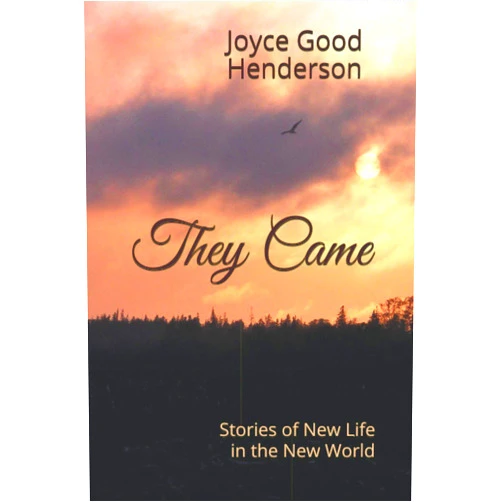 Joyce Good Henderson They Came: Stories of New Life in the New World