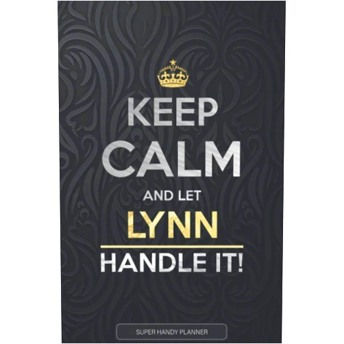 Jennie's Planners Lynn: Keep Calm And Let Lynn Handle It - Lynn Name Custom Gift Planner Calendar Notebook Journal