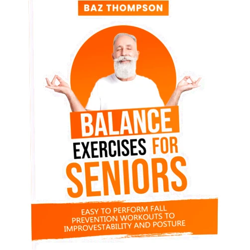 Baz Thompson,Britney Lynch Balance Exercises for Seniors: Easy to Perform Fall Prevention Workouts to Improve Stability and Posture (Strength Training for Seniors)