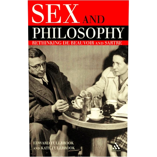 Edward Fullbrook,Kate Fullbrook Sex and Philosophy: Rethinking de Beauvoir and Sartre