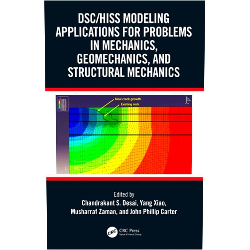Chandrakant S. Desai,Yang Xiao,Musharraf Zaman,John Phillip Carter DSC/HISS Modeling Applications for Problems in Mechanics, Geomechanics, and Structural Mechanics