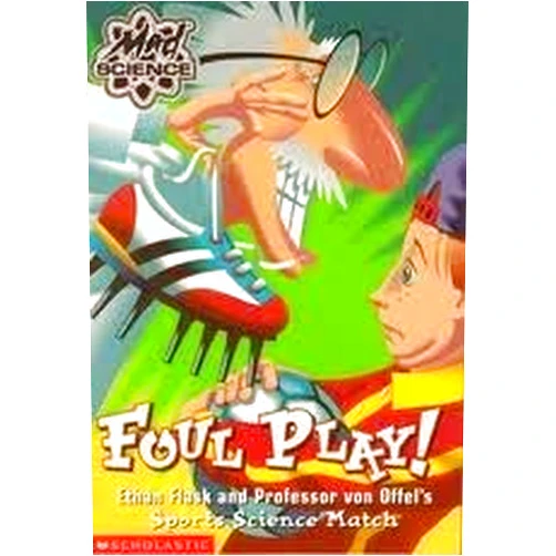 Kathy Burkett Foul Play!: Ethan Flask and Professor Von Offel's Sports Science Match (Mad Science)