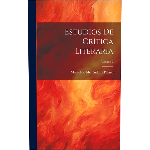 Marcelino Menéndez Y Pelayo Estudios De Crítica Literaria; Volume 2 (Spanish Edition)