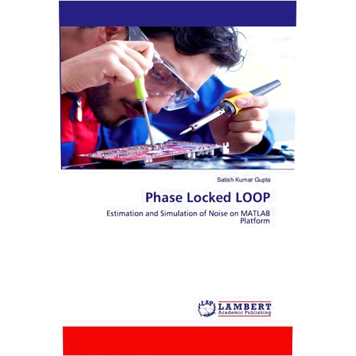 Satish Kumar Gupta Phase Locked LOOP: Estimation and Simulation of Noise on MATLAB Platform