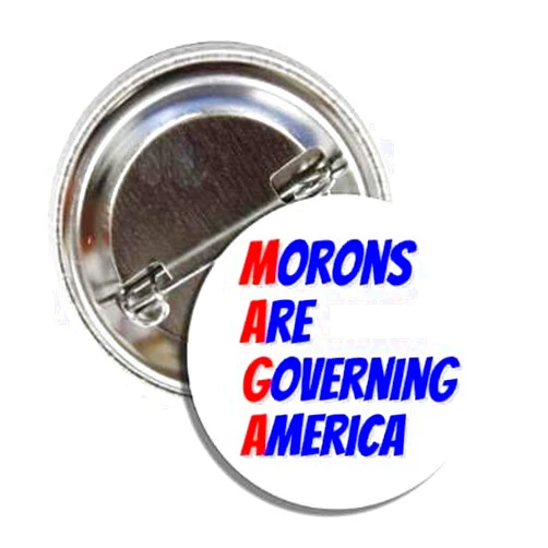 Generic Political Button Pin, Anti Trump MAGA Message, 2.25 Inches, Morons Are Governing America