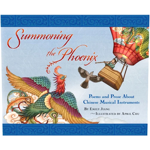 Emily Jiang,April Chu Summoning the Phoenix: Poems and Prose About Chinese Musical Instruments