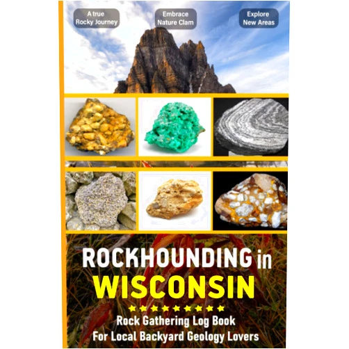 Bryan Press Publication Rockhounding in Wisconsin: Rock & Mineral Gathering Log Book for Local Backyard Geology Enthusiast | Collecting Cataloguing Rocks and Minerals | A ... Mineral Hunting Journal for Hunter , Vol : 48
