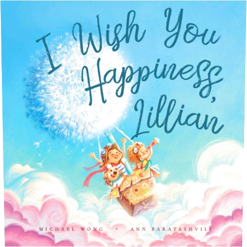 Michael Wong,Ann Baratashvili,David Miles I Wish You Happiness, Lillian (The Unconditional Love for Lillian Series)