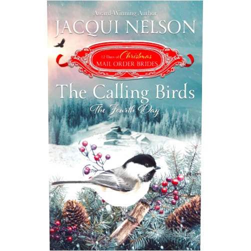Jacqui Nelson The Calling Birds: The Fourth Day (The 12 Days of Christmas Mail-Order Brides)