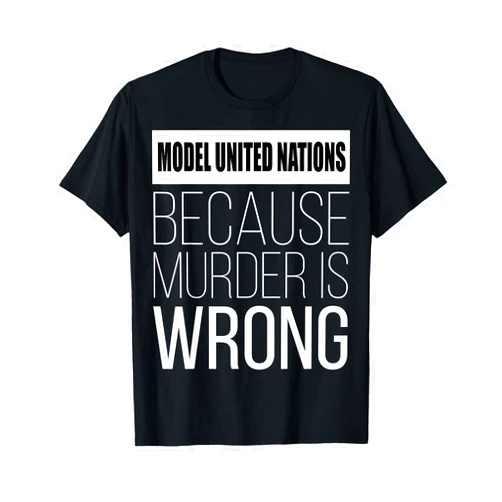 Check out my Model United Nations Shirts Model United Nations because murder is wrong T-Shirt