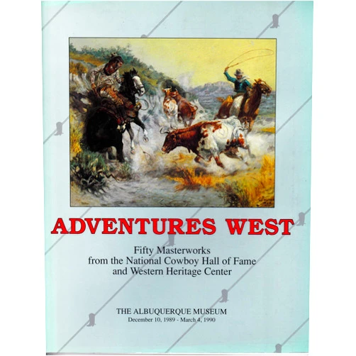 By Albuquerque Museum (Author) Adventures West Fifty masterworks from the National Cowboy Hall of Fame and Western Heritage Center