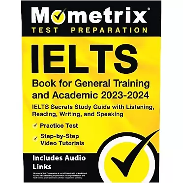 Matthew Bowling IELTS Book for General Training and Academic 2023-2024 - IELTS Secrets Study Guide with Listening, Reading, Writing, and Speaking, Practice Test, Step-by-Step Video Tutorials: [Includes Audio Links]