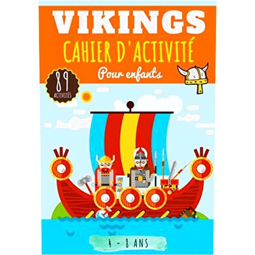 Les Activités de Vikings Édition Vikings Cahier d'activité: Pour enfants 4-8 Ans | Livre D'activité Garçon & Fille de 89 Activités, Jeux et Puzzles sur les Vikings | Coloriage ... Mots mêlés enfant et Plus. (French Edition)