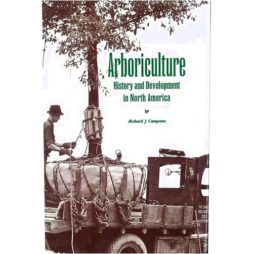 Richard J. Campana Arboriculture: History and Development in North America