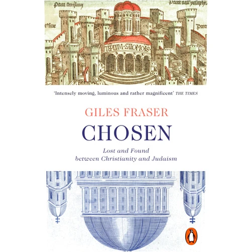 By Giles Fraser (Author) Chosen: Lost and Found between Christianity and Judaism