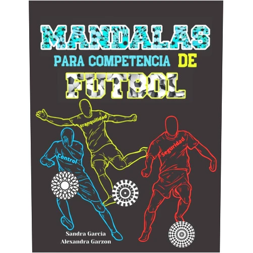 Sandra García,Alexandra Garzón Mandalas para Competencia de Futbol: Control, Tranquilidad, Seguridad (Spanish Edition)