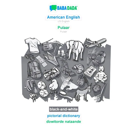 Babadada Gmbh BABADADA black-and-white, American English - Pulaar, pictorial dictionary - ɗowitorde nataande: US English - Pulaar, visual dictionary