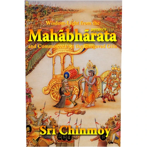 By Sri Chinmoy Kumar Ghose (Author) Wisdom-Light from the Mahabharata: And Commentary on the Bhagavad Gita
