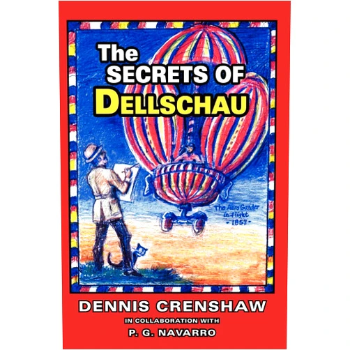 Dennis Crenshaw,P. G. Navarro THE SECRETS OF DELLSCHAU: The Sonora Aero Club & the Airships of the 1800s, A True Story