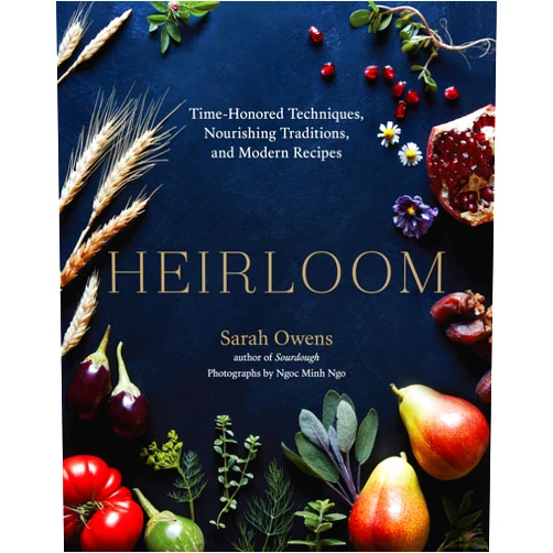 By Sarah Owens (Author), Ngoc Minh Ngo (Photographer) Heirloom: Time-Honored Techniques, Nourishing Traditions, and Modern Recipes