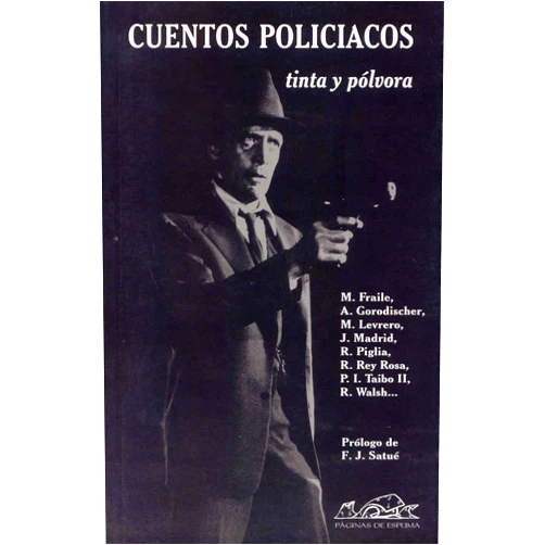 Viviana Paletta,Javier Sáez de Ibarra,David Acebey,Guillermo Busutil,Medardo Fraile,Norberto Fuentes,Eduardo Goligorsky,Angélica Gorodischer,Mario Levrero,Juan Madrid,José Manuel Martín Peña,José Luis Muñoz,Norberto Olaizola,Ricardo Piglia,Omar Prego,Rodrigo Rey Rosa,Francisco J. Satué,Ricardo Sumalavia,Ignacio Taibo II,Rodolfo Walsh,Iban Zaldua Cuentos policiacos: Tinta y pólvora (Narrativa Breve / Brief Narrative) (Spanish Edition)