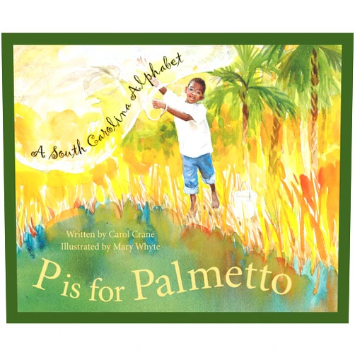 By Carol Crane (Author), Mary Whyte (Illustrator) P Is For Palmetto: A South Carolina Alphabet (Discover America State By State Alphabet Series)