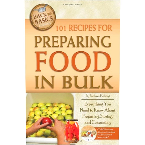 By unknown author (Author) By Richard Helweg 101 Recipes for Preparing Food in Bulk: Everything You Need to Know About Preparing, Storing, and Co (Pap/Cdr) [Paperback]