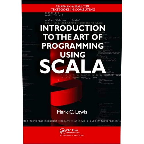 By Mark C. Lewis (Author) Introduction to the Art of Programming Using Scala (Chapman & Hall/CRC Textbooks in Computing)