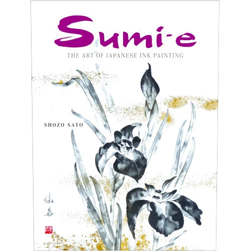 By Shozo Sato (Author) Sumi-e: The Art of Japanese Ink Painting