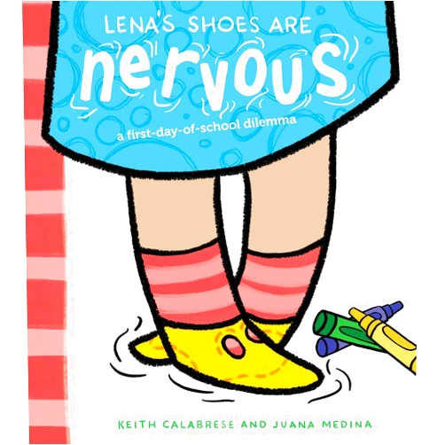 By Keith Calabrese (Author), Juana Medina (Illustrator) Lena's Shoes Are Nervous: A First-Day-of-School Dilemma