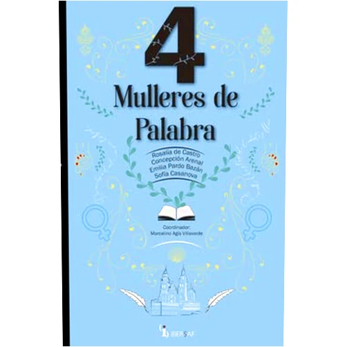 Galician Edition by Marcelino Agís Villaverde (Author, Collaborator), Rocío Carolo Tosar (Author), Alba Iglesias Varela (Author), Armando Requeixo Cuba (Author), Eva Asensio (Author), María Godoy (Author), María José Pena García (Author), Pilar Falcón Osorio (Co-editor) & 6 more 4 Mulleres de Palabra: Rosalía de Castro, Concepción Arenal, Emilia Pardo Bazán y Sofía Casanova