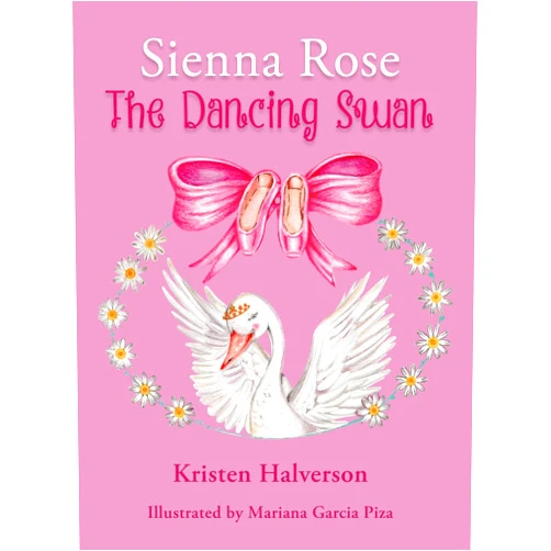 By Kristen Halverson (Author), Mariana Garcia Piza (Illustrator) Sienna Rose: The Dancing Swan