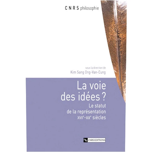 French Edition by Kim Sang Ong-Van-Cung (Editor) Format: Kindle Edition La voie des idées ?: Le statut de la représentation XVIIe-XXe siècles (French Edition)