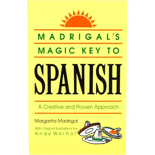 Margarita Madrigal,Andy Warhol Madrigal's Magic Key to Spanish: A Creative and Proven Approach