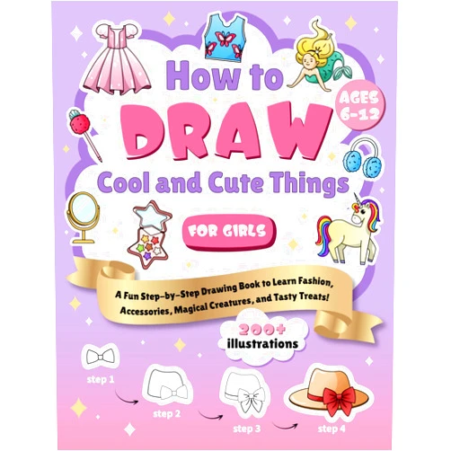 By Ida Blair (Author) How to Draw Cool and Cute Things for Girls Ages 6-12: A Fun Step-by-Step Drawing Book to Learn Fashion, Accessories, Magical Creatures, Cute Pets, and ... Treats with 200 Illustrations | Book for Kids