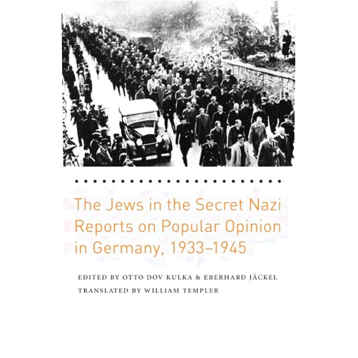 By Otto Dov Kulka (Author), Otto Dov Kulka (Editor), Eberhard Jäckel (Editor), William Templer (Translator) & 1 more Format: Kindle Edition The Jews in the Secret Nazi Reports on Popular Opinion in Germany, 1933-1945