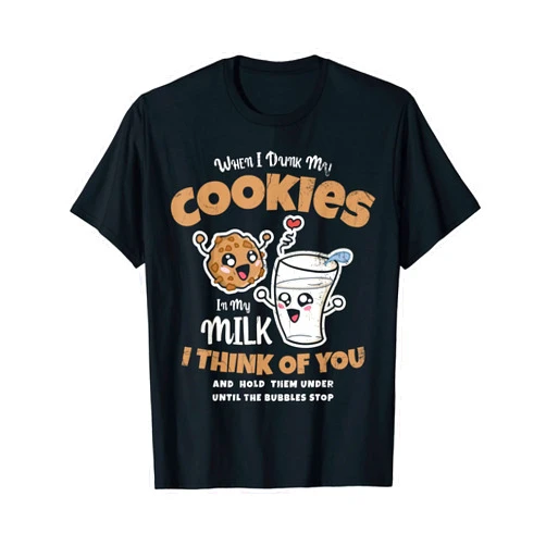 Cute Bake Fan Baking Lovers Design When I Dunk My Cookies In My Milk I For Baker Or Baking Fans T-Shirt