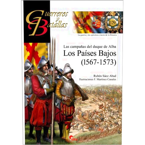 Rubén Sáez Abad Los Países bajos: Las campañas del duque de Alba
