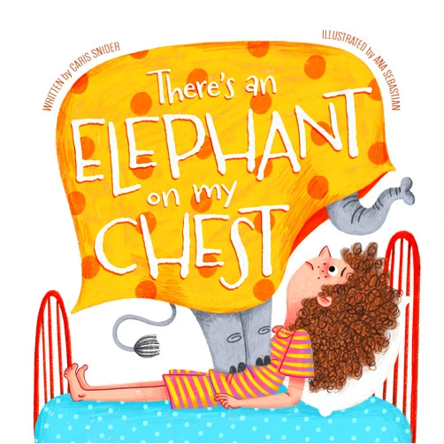Caris Snider,Ana Sebastian There's An Elephant On My Chest