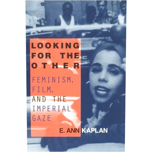 By E. Ann Kaplan (Author) [(Looking for the Other: Nation, Woman and Desire in Film)] [Author: E. Ann Kaplan] published on (April, 1997)