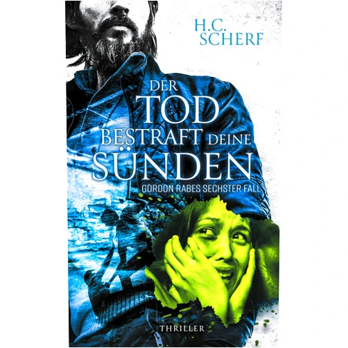 H C Scherf Der Tod bestraft deine Sünden: Gordon Rabes sechster Fall (German Edition)