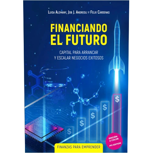 Spanish Edition by Luisa Alemany (Author), Job J. Andreoli (Author), Félix Cárdenas (Author) & 0 more FINANCIANDO EL FUTURO: CAPITAL PARA ARRANCAR Y ESCALAR NEGOCIOS EXITOSOS - FINANZAS PARA EMPRENDER (Spanish Edition)
