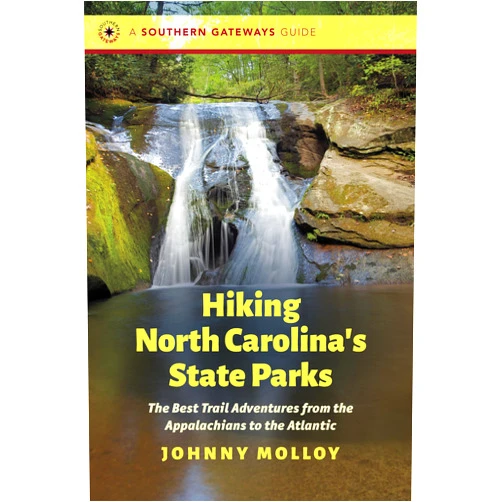 By Johnny Molloy (Author) Hiking North Carolina's State Parks: The Best Trail Adventures from the Appalachians to the Atlantic (Southern Gateways Guides)