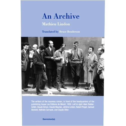 By Mathieu Lindon (Author), Bruce Benderson (Translator) An Archive (Semiotext(e) / Native Agents)