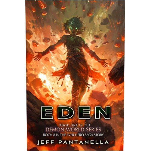 Jeff Pantanella EDEN (THE EVER HERO SAGA): Mystic, Sword and Sorcery, Action Adventure Series