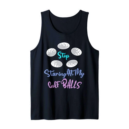 Cool Golfer Athlete Boobs Pun Humor Quote Designs Mens Funny Stop Staring At My Golf Balls | Cute Golfing Tank Top
