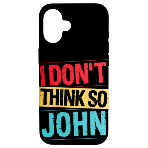 Funny Quote Designs I Don't Think SO John Funny Quote Case for iPhone 16