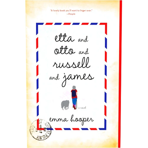 Emma Hooper Etta and Otto and Russell and James: A Novel