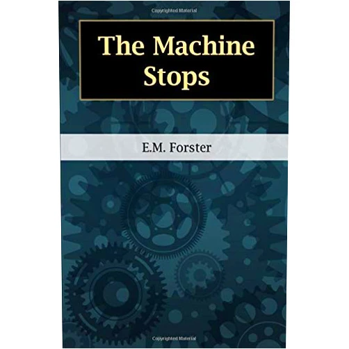 E. M. Forster The Machine Stops